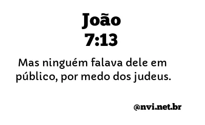 JOÃO 7:13 NVI NOVA VERSÃO INTERNACIONAL