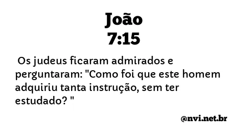 JOÃO 7:15 NVI NOVA VERSÃO INTERNACIONAL