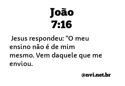 JOÃO 7:16 NVI NOVA VERSÃO INTERNACIONAL