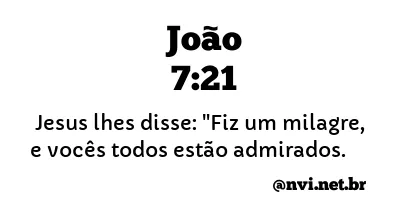 JOÃO 7:21 NVI NOVA VERSÃO INTERNACIONAL