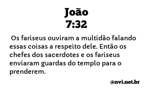 JOÃO 7:32 NVI NOVA VERSÃO INTERNACIONAL