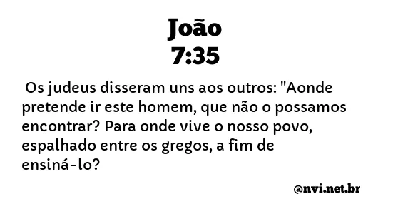 JOÃO 7:35 NVI NOVA VERSÃO INTERNACIONAL