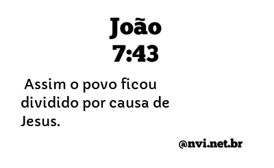 JOÃO 7:43 NVI NOVA VERSÃO INTERNACIONAL