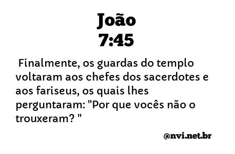 JOÃO 7:45 NVI NOVA VERSÃO INTERNACIONAL