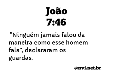 JOÃO 7:46 NVI NOVA VERSÃO INTERNACIONAL