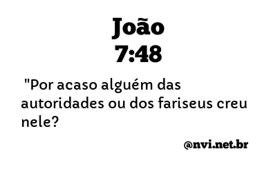 JOÃO 7:48 NVI NOVA VERSÃO INTERNACIONAL