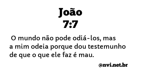 JOÃO 7:7 NVI NOVA VERSÃO INTERNACIONAL