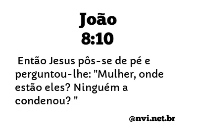 JOÃO 8:10 NVI NOVA VERSÃO INTERNACIONAL