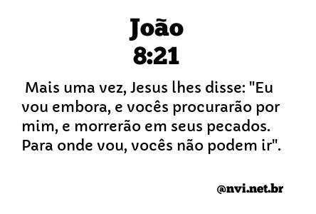 JOÃO 8:21 NVI NOVA VERSÃO INTERNACIONAL