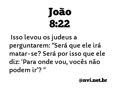 JOÃO 8:22 NVI NOVA VERSÃO INTERNACIONAL