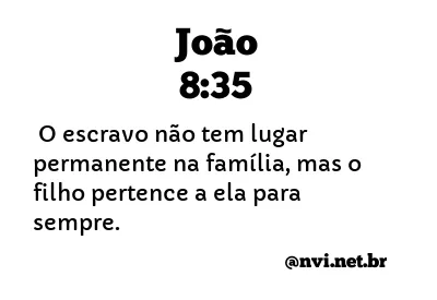 JOÃO 8:35 NVI NOVA VERSÃO INTERNACIONAL