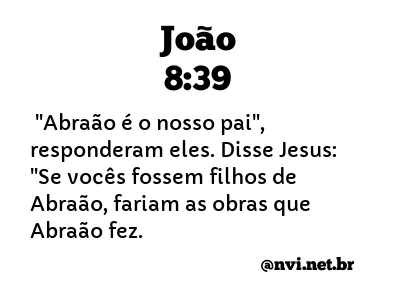 JOÃO 8:39 NVI NOVA VERSÃO INTERNACIONAL