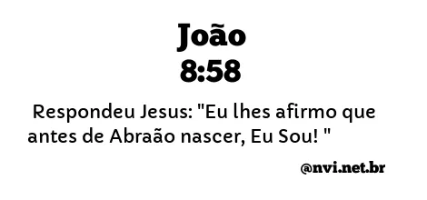 JOÃO 8:58 NVI NOVA VERSÃO INTERNACIONAL