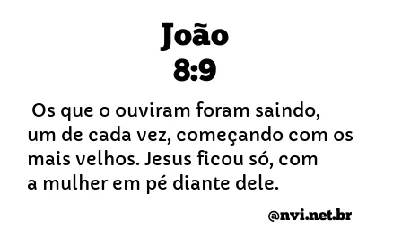 JOÃO 8:9 NVI NOVA VERSÃO INTERNACIONAL