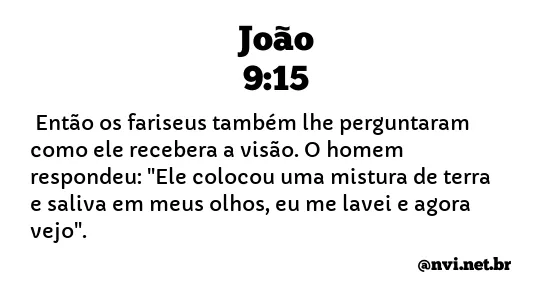 JOÃO 9:15 NVI NOVA VERSÃO INTERNACIONAL