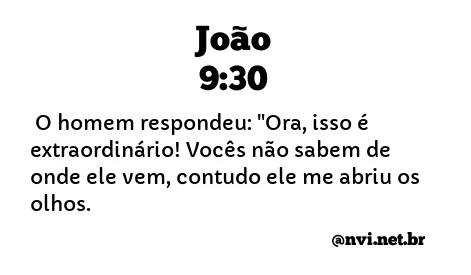 JOÃO 9:30 NVI NOVA VERSÃO INTERNACIONAL