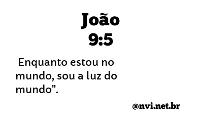 JOÃO 9:5 NVI NOVA VERSÃO INTERNACIONAL