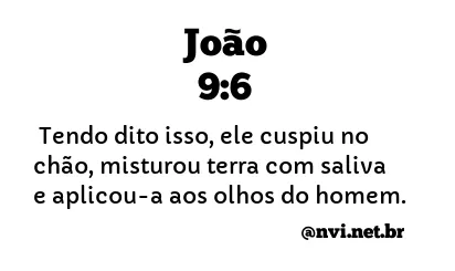 JOÃO 9:6 NVI NOVA VERSÃO INTERNACIONAL