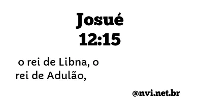 JOSUÉ 12:15 NVI NOVA VERSÃO INTERNACIONAL