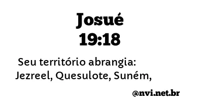 JOSUÉ 19:18 NVI NOVA VERSÃO INTERNACIONAL