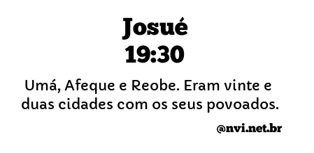 JOSUÉ 19:30 NVI NOVA VERSÃO INTERNACIONAL