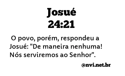 JOSUÉ 24:21 NVI NOVA VERSÃO INTERNACIONAL