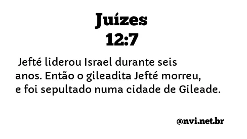 JUÍZES 12:7 NVI NOVA VERSÃO INTERNACIONAL