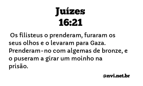 JUÍZES 16:21 NVI NOVA VERSÃO INTERNACIONAL