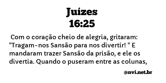 JUÍZES 16:25 NVI NOVA VERSÃO INTERNACIONAL