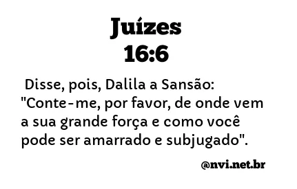 JUÍZES 16:6 NVI NOVA VERSÃO INTERNACIONAL