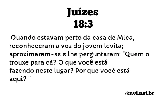 JUÍZES 18:3 NVI NOVA VERSÃO INTERNACIONAL