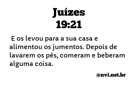 JUÍZES 19:21 NVI NOVA VERSÃO INTERNACIONAL