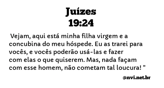 JUÍZES 19:24 NVI NOVA VERSÃO INTERNACIONAL