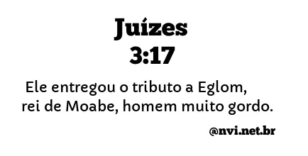 JUÍZES 3:17 NVI NOVA VERSÃO INTERNACIONAL