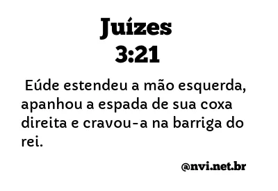 JUÍZES 3:21 NVI NOVA VERSÃO INTERNACIONAL