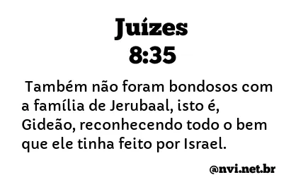 JUÍZES 8:35 NVI NOVA VERSÃO INTERNACIONAL