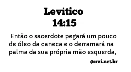 LEVÍTICO 14:15 NVI NOVA VERSÃO INTERNACIONAL