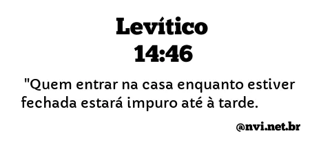 LEVÍTICO 14:46 NVI NOVA VERSÃO INTERNACIONAL