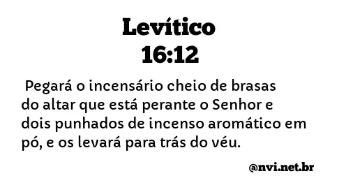 LEVÍTICO 16:12 NVI NOVA VERSÃO INTERNACIONAL