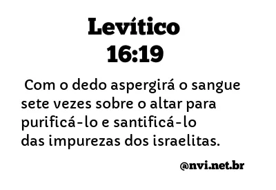 LEVÍTICO 16:19 NVI NOVA VERSÃO INTERNACIONAL