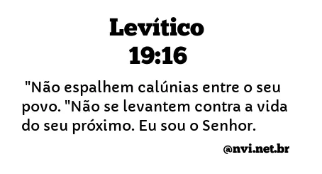 LEVÍTICO 19:16 NVI NOVA VERSÃO INTERNACIONAL