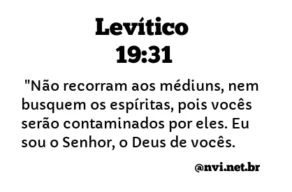 LEVÍTICO 19:31 NVI NOVA VERSÃO INTERNACIONAL