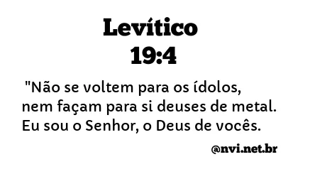 LEVÍTICO 19:4 NVI NOVA VERSÃO INTERNACIONAL