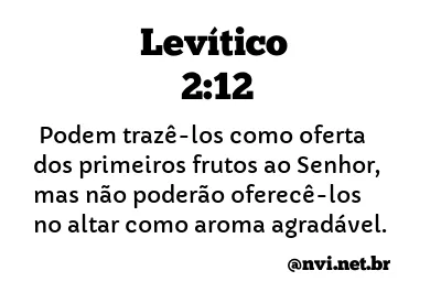 LEVÍTICO 2:12 NVI NOVA VERSÃO INTERNACIONAL