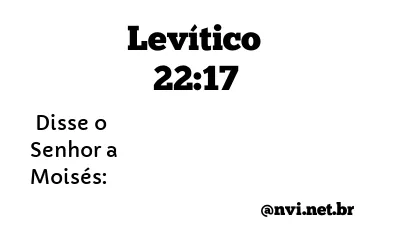 LEVÍTICO 22:17 NVI NOVA VERSÃO INTERNACIONAL