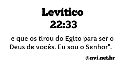 LEVÍTICO 22:33 NVI NOVA VERSÃO INTERNACIONAL