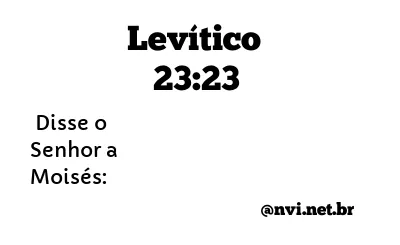 LEVÍTICO 23:23 NVI NOVA VERSÃO INTERNACIONAL