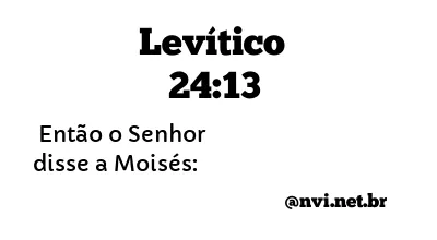 LEVÍTICO 24:13 NVI NOVA VERSÃO INTERNACIONAL