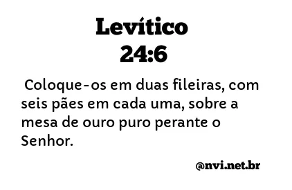 LEVÍTICO 24:6 NVI NOVA VERSÃO INTERNACIONAL