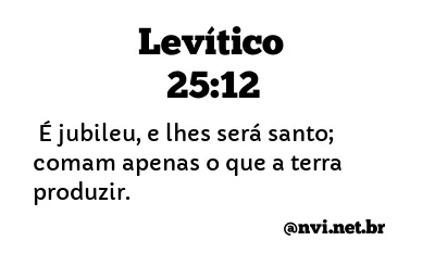 LEVÍTICO 25:12 NVI NOVA VERSÃO INTERNACIONAL